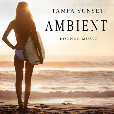 Tampa Sunset Ambient Lounge Music (2015)