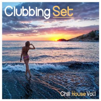 Clubbing Set Chill House Vol 1 (2015)