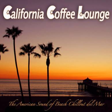 California Coffee Lounge The American Sound of Beach Chillout Del Mar (2015)