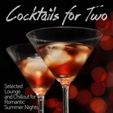 Cocktails for Two Selected Lounge and Chillout for Romantic Summer Nights (2013)