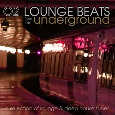 Lounge Beats from the Underground Vol 2 A Selection of Lounge and Deep House Tunes (2014)
