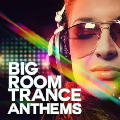 Big Room Trance Anthems (2014)