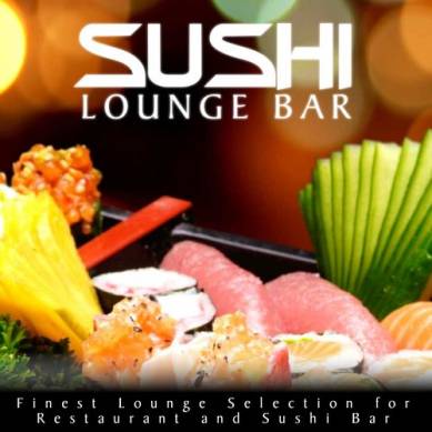 Sushi Lounge Bar Finest Lounge Selection for Restaurant and Sushi Bar (2014)