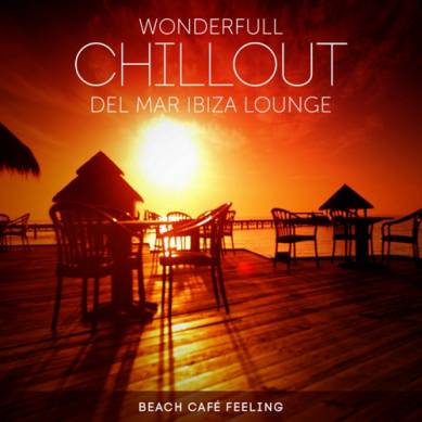 Wonderfull Chillout del Mar Ibiza Lounge Beach Cafe Feeling (2014)