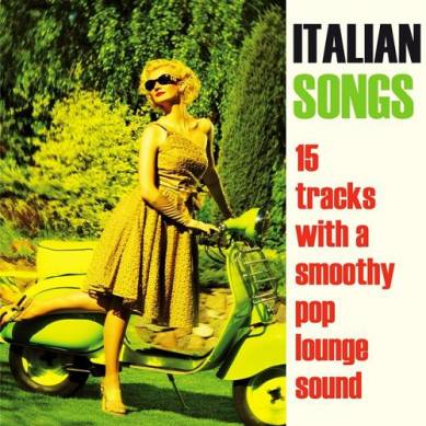 Italian Songs 15 Tracks with a Smoothy Pop-Lounge Sound (2014)