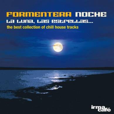 Formentera Noche La Luna Las Estrellas The Best Collection of Chill House Tracks (2014)