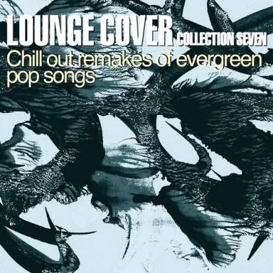 Lounge Cover Collection Seven Chill Out Remakes of Evergreen Pop Songs (2014)