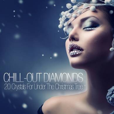 Chill Out Diamonds - 20 Crystals for Under the Christmas Tree (2014)