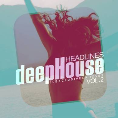 Deep House Headlines 30 Exclusive Grooves Vol 2 (2014)