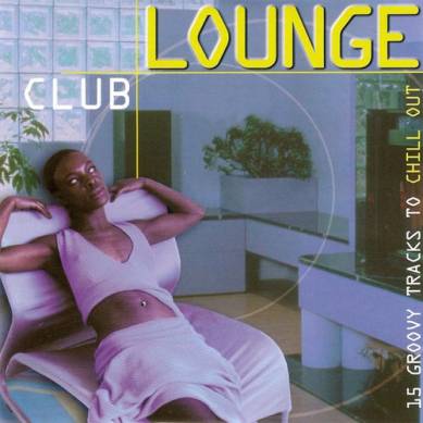 Lounge Club 15 Groovy Tracks To Chill Out (2014)