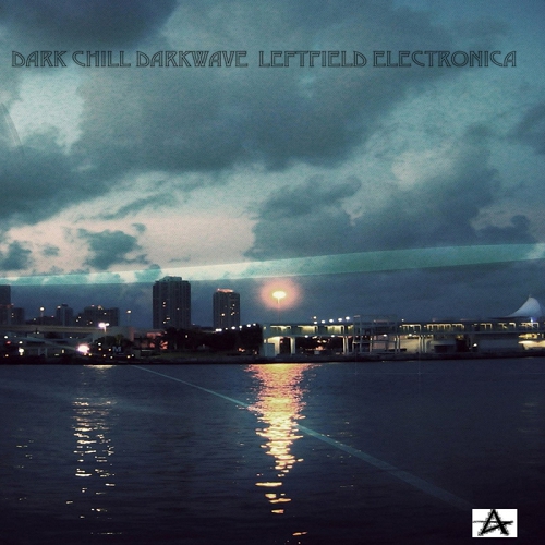 Dark Chill Darkwave Leftfield Electronica (2014) Dark Chill Darkwave Leftfield Electronica (2014)