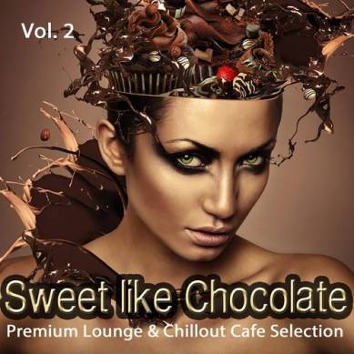 Sweet Like Chocolate Vol 2 Premium Lounge and Chillout Cafe Selection (2014)