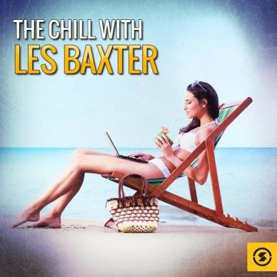 Les Baxter - The Chill with Les Baxter (2014)