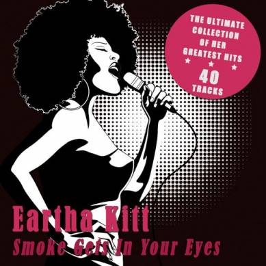 Eartha Kitt - Smoke Gets in Your Eyes: The Ultimate Collection of Her Greatest Hits (2012)