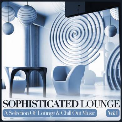 Sophisticated Lounge Vol.1: A Selection Of Lounge & Chill Out Music (2012)