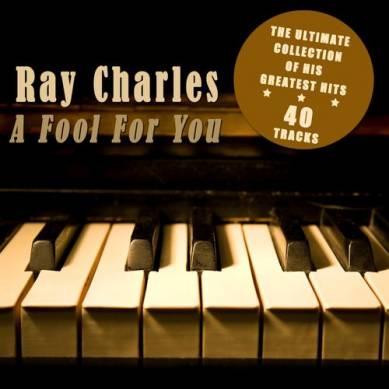 Ray Charles – A Fool for You: The Ultimate Collection of His Greatest Hits (2012)