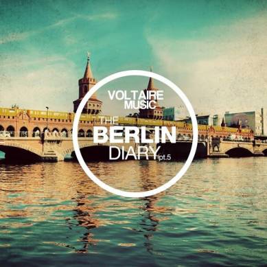 Voltaire Music Pres the Berlin Diary Pt 5 (2015)