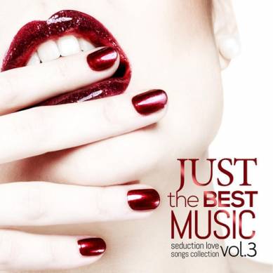 JUST THE BEST MUSIC VOL 3 Seduction Love Songs Collection (2015)