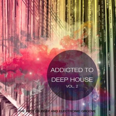 Addicted to Deep House Vol 2 Best of Deep and Electronic Grooves (2015)