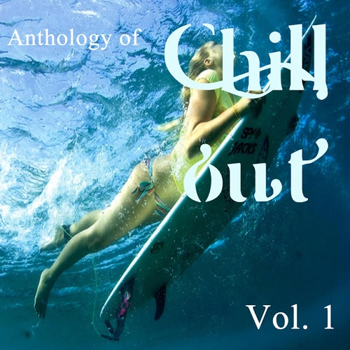 Anthology of Chill Out Vol 1 (2015) Anthology of Chill Out Vol 1 (2015)