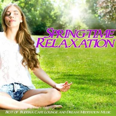 Springtime Relaxation Best of Buddha Cafe Lounge and Dream Meditation Music (2015)