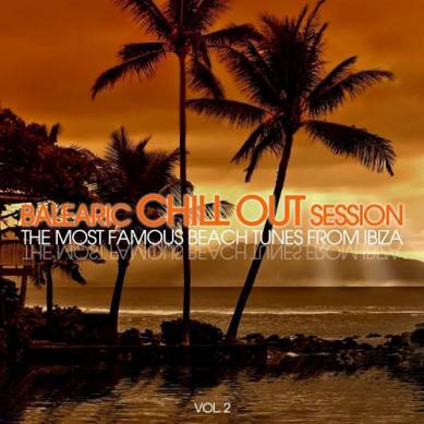 Balearic Chill out Session The Most Famous Beach Tunes from Ibiza Vol 2 (2015)