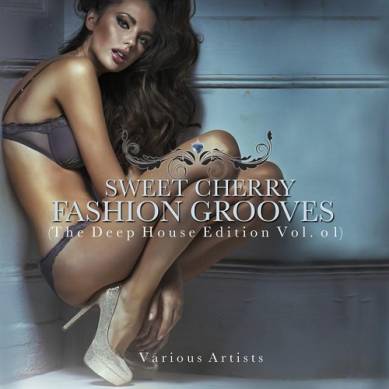 Sweet Cherry Fashion Grooves The Deep House Edition Vol 1 (2015)