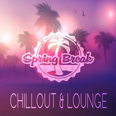 Spring Break Chillout and Lounge (2015)