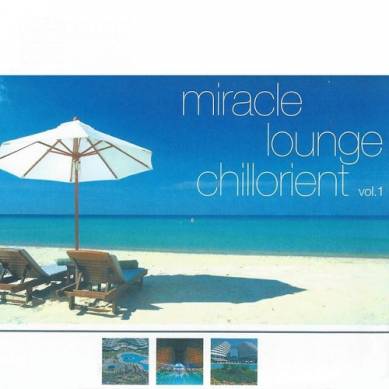 Miracle Lounge Chillorient Vol 1 (2015)