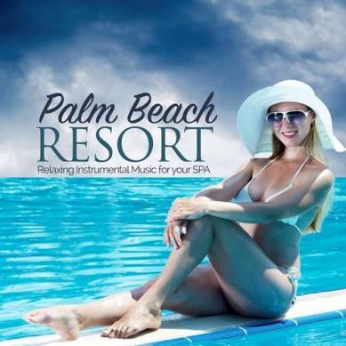 Palm Beach Resort Relaxing Instrumental Music for Your Spa (2015)