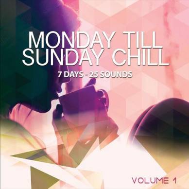 Monday Till Sunday Chill Vol 1 7 Days 25 Sounds (2015)
