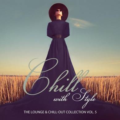 Chill with Style The Lounge and Chill-Out Collection Vol 5 (2015)