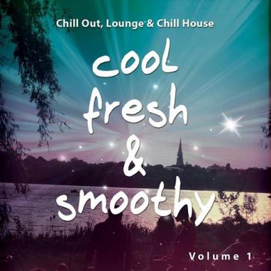 Cool Fresh and Smoothy Chill out Lounge and Chill House (2015)