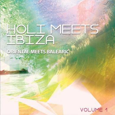 Holi Meets Ibiza Vol 1 Oriental Meets Balearic (2015)
