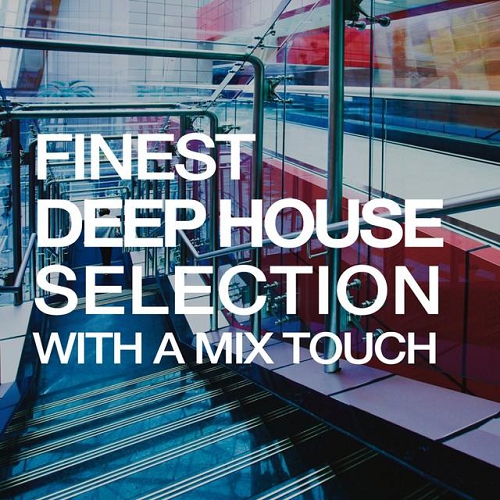 Finest Deep House Selection With a Mix Touch (2015) Finest Deep House Selection With a Mix Touch (2015)