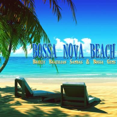 Bossa Nova Beach Breezy Brazilian Sambas and Bossa Gems (2015)