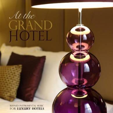 At the grand hotel Refined instrumental music for luxury hotels (2015)