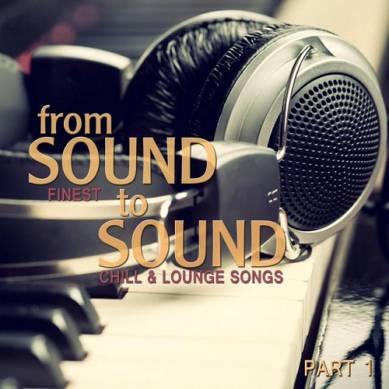 From Sound to Sound Pt 1 Finest Chill and Lounge Songs (2015)