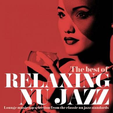 The Best of Relaxing Nu Jazz Lounge Music Top Selection from the Classic Nu Jazz Standards (2015)