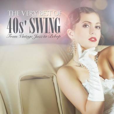 Hillary Thaddeus - The Very Best of 40s Swing From Vintage Jazz to Bebop (2015)