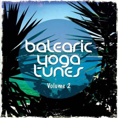 Balearic Yoga Tunes Vol 2 Barlearic Chill Out For Yoga and Spa (2015)