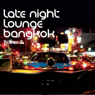 Late Night Lounge - Bangkok Vol 2 Finest Lounge Chill Out and Smooth Jazz (2015)
