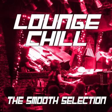 Lounge Chill The Smooth Selection (2015)