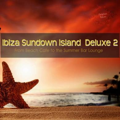 Ibiza Sundown Island Deluxe 2 From Beach Cafe to the Summer Bar Lounge (2015)