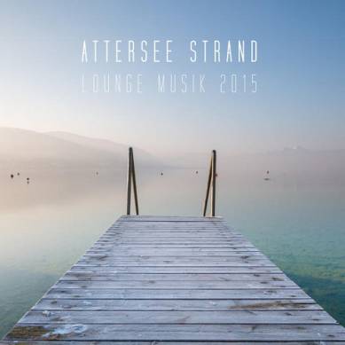Attersee Strand Lounge Musik (2015)