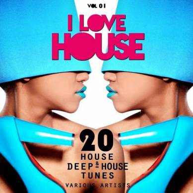 I Love House Vol 01 20 House and Deep-House Tunes (2015)
