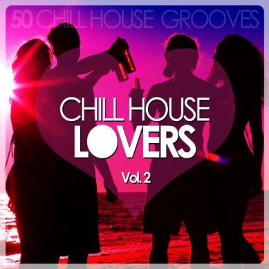 Chill House Lovers Vol.1: 50 Chill House Grooves (2012)