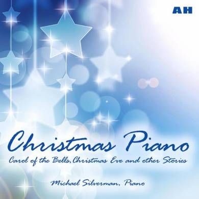 Michael Silverman – Christmas Piano: Carol of the Bells, Christmas Eve and Other Stories (2012)