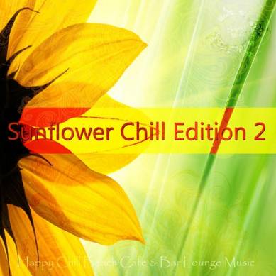 Sunflower Chill Edition 2 Happy Chill Beach Cafe and Bar Lounge Music (2015)