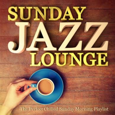 Sunday Jazz Lounge The Perfect Chilled Sunday Morning Playlist (2015)